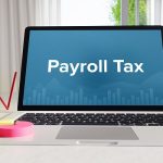 All You Need To Know About Payroll Taxes